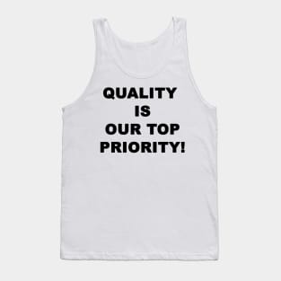 Quality is our top priority! Tank Top